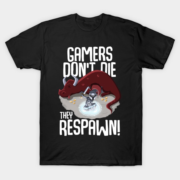 Gamers don't die they respawn T-Shirt by MerchBeastStudio